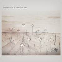 Mindcast.38 // Midori Hirano by Mindwaves Music