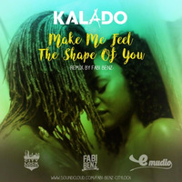 Kalado - Make Me Feel the Shape Of You (Fabi Benz Remix) by Fabi Benz