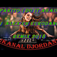 Pakito - I Do It Again ( DJ  Alex Ch Eurodance ) Remix 2018 by Tomek Pastuszka
