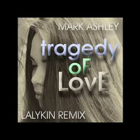 Mark Ashley - Tragedy of Love LALYKIN Remix.mp3 by Tomek Pastuszka