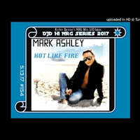 Mark Ashley - Hot Like Fire (Kyler Dayne's NRG Fire Mix 2017 #154) 120 by Tomek Pastuszka
