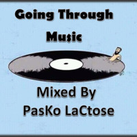 Going Through Music; Mixed by PasKo LaCtose by Essien