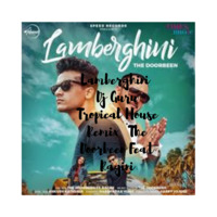 Lamberghini  Dj Guru Tropical House Remix  The Doorbeen Feat Ragini by Dj Guru