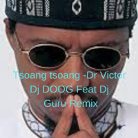 Tsoang Tsoang -(Dr Victor) - Dj Doog Feat Dj Guru Remix by Dj Guru