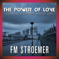 FM STROEMER - The Power Of Love Essential Housemix March 2019 | www.fmstroemer.de by FM STROEMER [Official]
