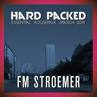 FM STROEMER - Hard Packed Essential Housemix March 2019 | www.fmstroemer.de by FM STROEMER [Official]