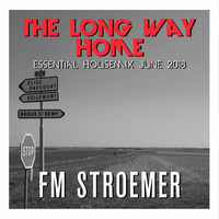 FM STROEMER - The Long Way Home Essential Housemix June 2018 | www.fmstroemer.de by FM STROEMER [Official]