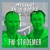 FM STROEMER - Message In A Bottle Essential Housemix April 2018 | www.fmstroemer.de by FM STROEMER [Official]