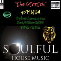 The Stretch w/DJ Musa CyberJamz Radio Live stream archive 3-9-2019 9.00 PM by Musa Stretch