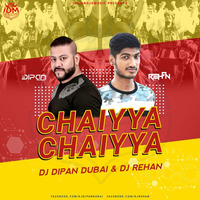 Chaiyya Chaiyya REMIX Dj Dipan Dubai &amp; Dj Rehan by Dj Rehan