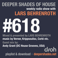 Deeper Shades Of House #618 w/ guest mix by ANDY GRANT by Lars Behrenroth