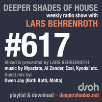 Deeper Shades Of House #617 w/ guest mix by OWEN JAY by Lars Behrenroth