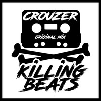 Crouzer - Killing Beats (Original Mix) by Crouzer