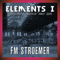 FM STROEMER - Elements I Essential Housemix May 2019 | www.fmstroemer.de by Marcel Strömer | FM STROEMER