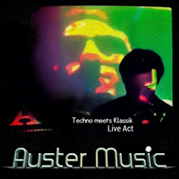 Techno Meets Klassik (live Act Auster) by Auster Music