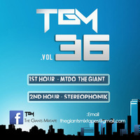 The Giants Volume 36 First Hour By MTDO(THE GIANT) 2nd Hour By Stereophonik (The Philosopher) by The Giants Mix-tapes  Podcast