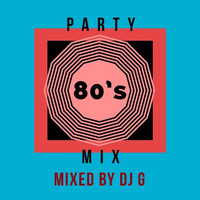 80's Party Mix by Dj G