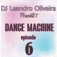 Dance Machine 6 by DJ Leandro Oliveira