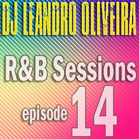 R & B Sessions 14 by DJ Leandro Oliveira