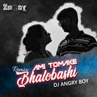Ami Tomake Bhalobashi- (Remix)- DJ ANGRY BOY by AngryMalay Biswas