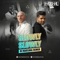 Slowly Slowly (Remix) - DJ Harshal by DJ Harshal