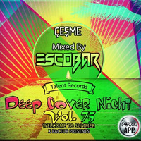 Escobar - Cesme Deep Cover Night Vol.75 [16.05.2019] by TDSmix