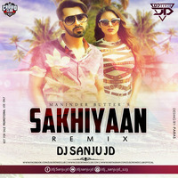 Sakhiyaan  Remix DJ SanjuJD.mp3 by SANJU BHOYAR