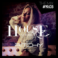 Ritchy - House Addict #19.03 by DJ RITCHY