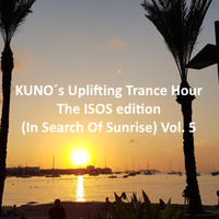 KUNO´s Uplifting Trance Hour - The ISOS edition (In Search Of Sunrise) Vol. 5 I Best of I Top ISOS by KUNO