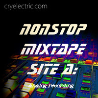 cry electric's MIXTAPE Site A: NONSTOP retro analog cassette mix by cry electric
