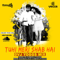 Tuhi Meri Shab Hai - DVJ YOGGS REMIX by Dvj Yoggs