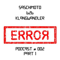 Saschimoto b2b Klangwandler - Error Podcast #002 - Part 1 by Klangwandler Official