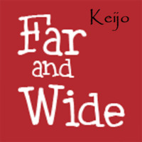 Far And Wide by Keijo