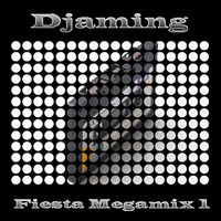 Djaming - Fiesta Megamix 1 (2019) by Gilbert Djaming Klauss