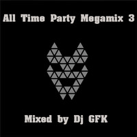 Dj GFK - All Time Party Megamix 3 (2019) by Gilbert Djaming Klauss