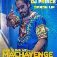 Emiway Bantai -Machayenge (DJ PRINCE SMASH UP) by DJ Prince