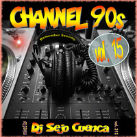Channel 90s vol. 15 (Remember Session) BY Dj Sejo Cuenca  by MIXES Y MEGAMIXES