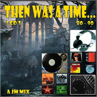 THEN WAS A TIME... PART2 by MIXES Y MEGAMIXES
