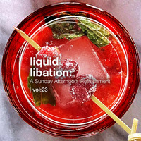 Liquid Libation - A Sunday Afternoon Refreshment | vol 23 by JimiG