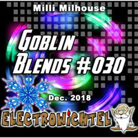 Milli Milhouse - Goblin Blends #030 Dec. 2018 by ELECTROWiCHTEL