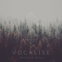 Freak Music - Vocalise by Producer Bundle
