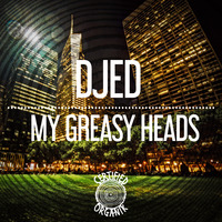 "My Greasy Heads" - Djed (Original Mix)  by Certified Organik Records