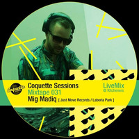 Coquette Podcast # 031 w/ Mig Madiq (Just Move Records, Live @ Kitcheners) by Mig Madiq