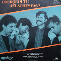 Martin Circus - Pourquoi Tu M' Laches Pas  1985 ♫ ♫♫ by Caporal Reyes