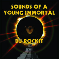 THE SOUNDS OF A YOUNG IMMORTAL - A Dj ROCKIT PROMO MIX by  THE Dj ROCKIT, ORKID & D.R.D. MIXES