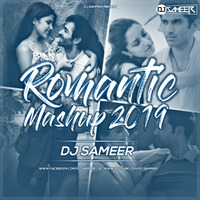 Romantic Mashup 2019-Dj Sameer by Dj Sameer