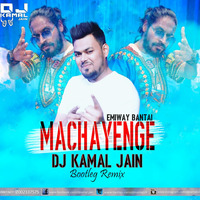 Machayenge - Ft. Emiway Bantai Dj Kamal jain Bootleg Remix-2 by Djkamal jain(Mafia Of Electro 9 Records)