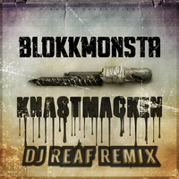 Blokkmonsta Knastmacken DJ Reaf Club Remix by DJ Reaf