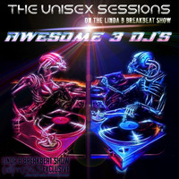 The Unisex Sessions Exclusive B2B Mixes By The Awesome 3 DJ's For The Breakbeat Show On 96.9 ALLFM by Linda B Breakbeat Show