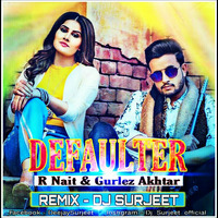 Defaulter - R Nait ( Punjabi mix ) - Dj Surjeet by Ðeejay Surjeet
